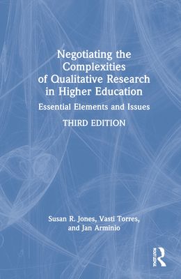 Negotiating the Complexities of Qualitative Research in Higher Education : Essential Elements and Issues