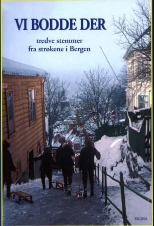 Vi bodde der : tredve stemmer fra strøkene i Bergen