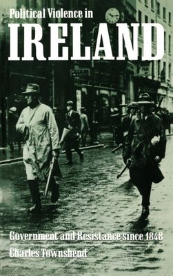 Political Violence in Ireland : Government and Resistance since 1848