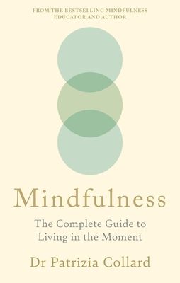 Mindfulness : The Complete Guide to Living in the Moment