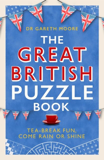 The Great British Puzzle Book : Tea-break fun, come rain or shine