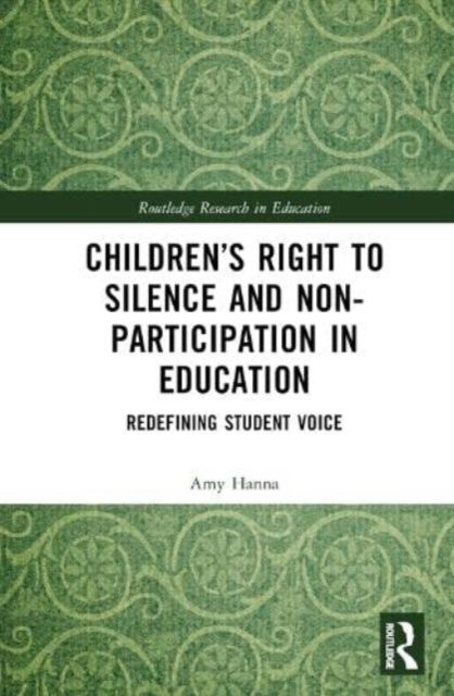 Children’s Right to Silence and Non-Participation in Education : Redefining Student Voice