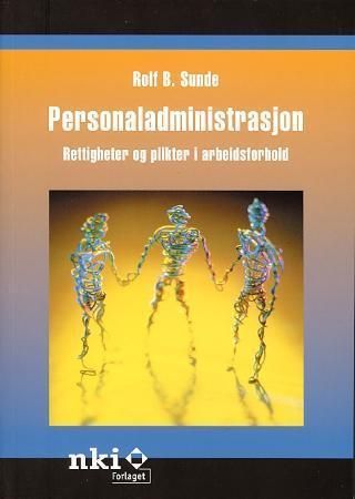 Personaladministrasjon : rettigheter og plikter i arbeidsforhold