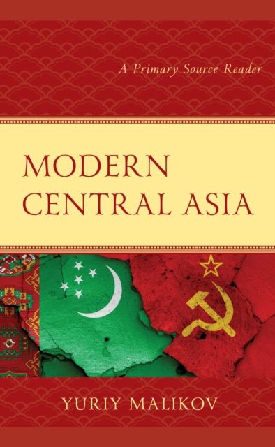 Modern Central Asia : A Primary Source Reader