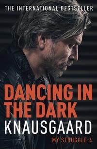 Dancing in the Dark : My Struggle Book 4