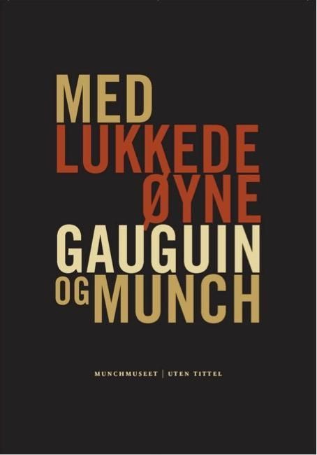 Med lukkede øyne : Gauguin og Munch