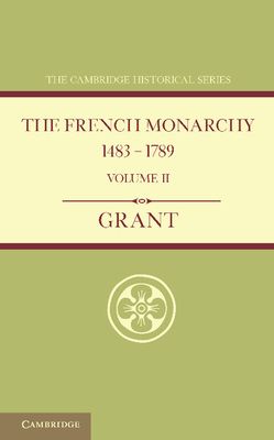 The French Monarchy 1483–1789: Volume 2