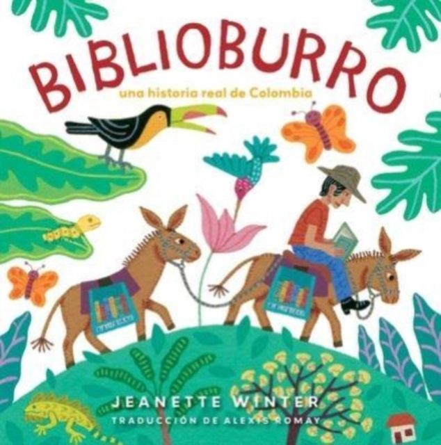 Biblioburro : Una historia real de Colombia / A True Story from Colombia