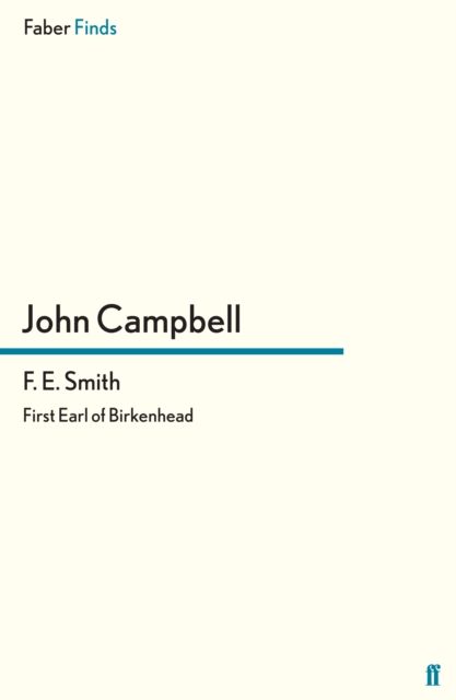 F. E. Smith : First Earl of Birkenhead