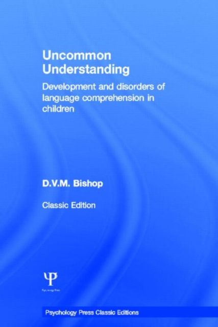 Uncommon Understanding (Classic Edition) : Development and disorders of language comprehension in children
