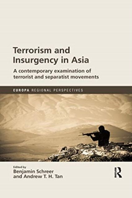 Terrorism and Insurgency in Asia : A contemporary examination of terrorist and separatist movements