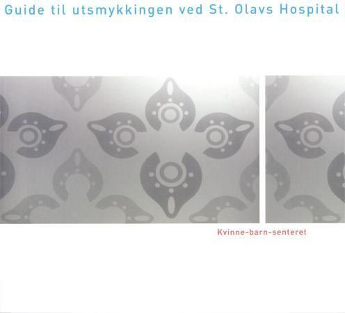 Visuelle vitaminer : kvinne-barn-senteret : guide til utsmykkingen ved St. Olavs hospital