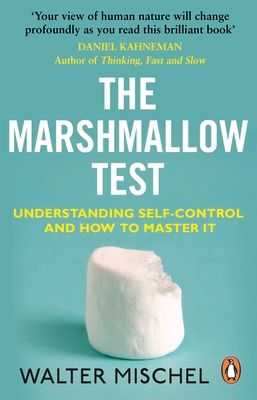 The Marshmallow Test : Understanding Self-control and How To Master It