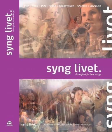 Syng livet : allsangbok for hele Norge