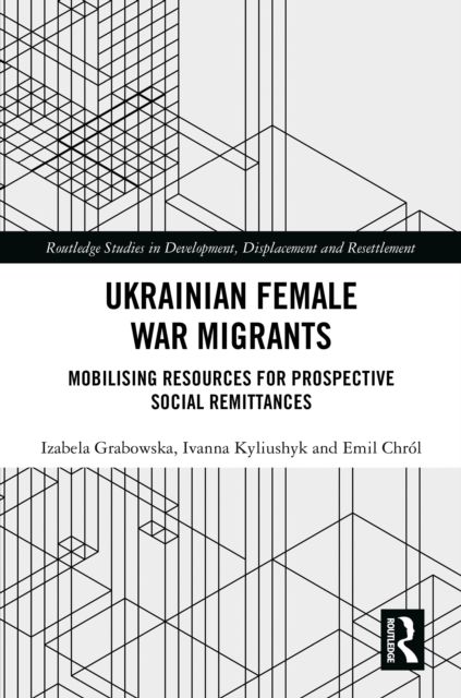 Ukrainian Female War Migrants : Mobilising Resources for Prospective Social Remittances