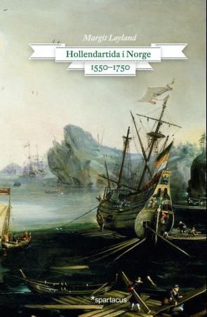 Forsidebilde av Hollendartida i Norge : 1550-1750