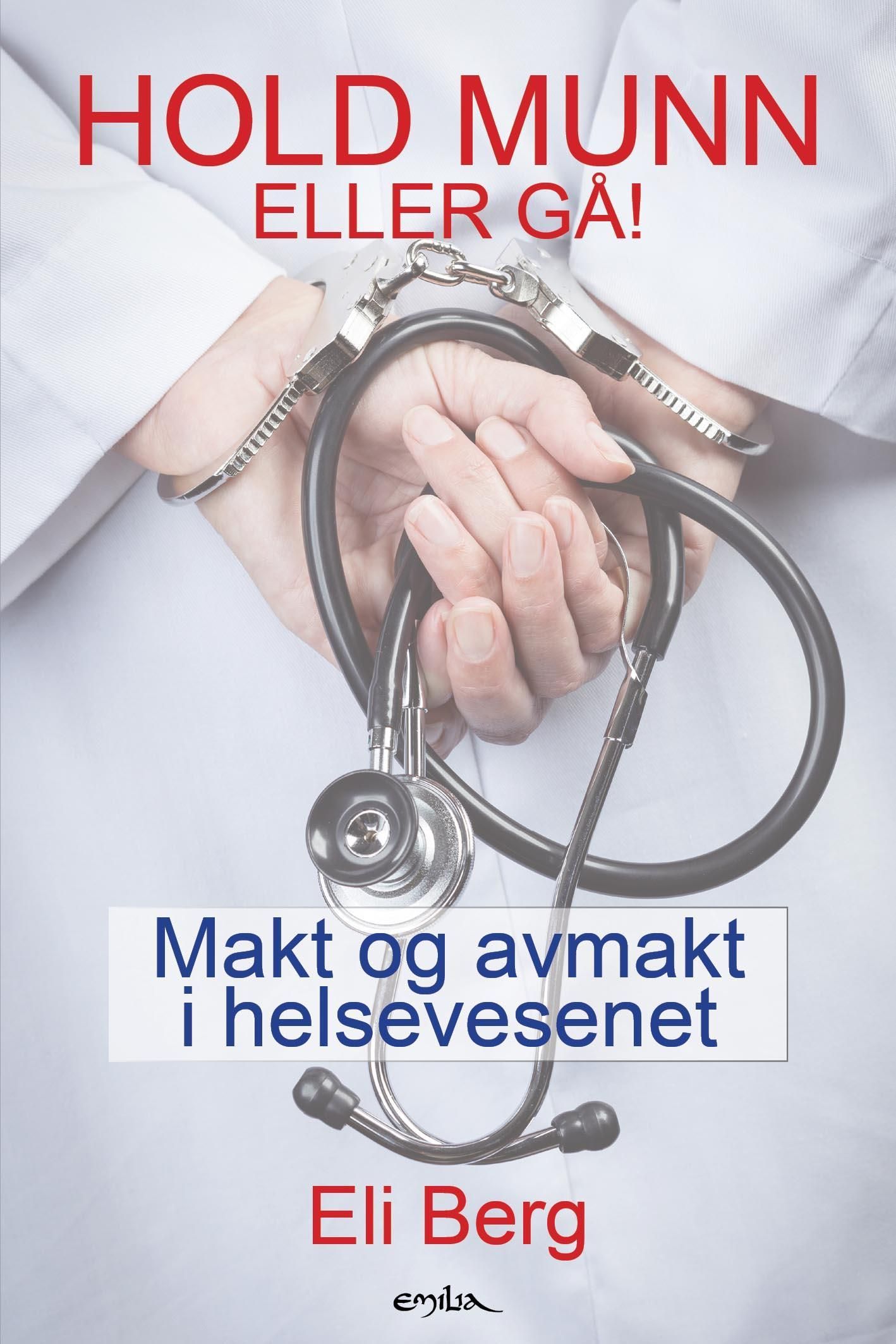 Hold munn eller gå! : makt og avmakt i helsevesenet