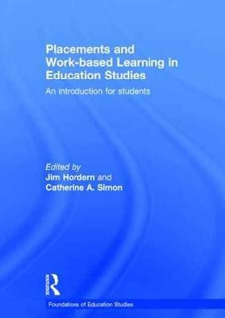 Placements and Work-based Learning in Education Studies : An introduction for students