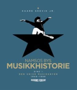 Namsos bys musikkhistorie : den unike musikkbyen. Bind I. 1946-1996