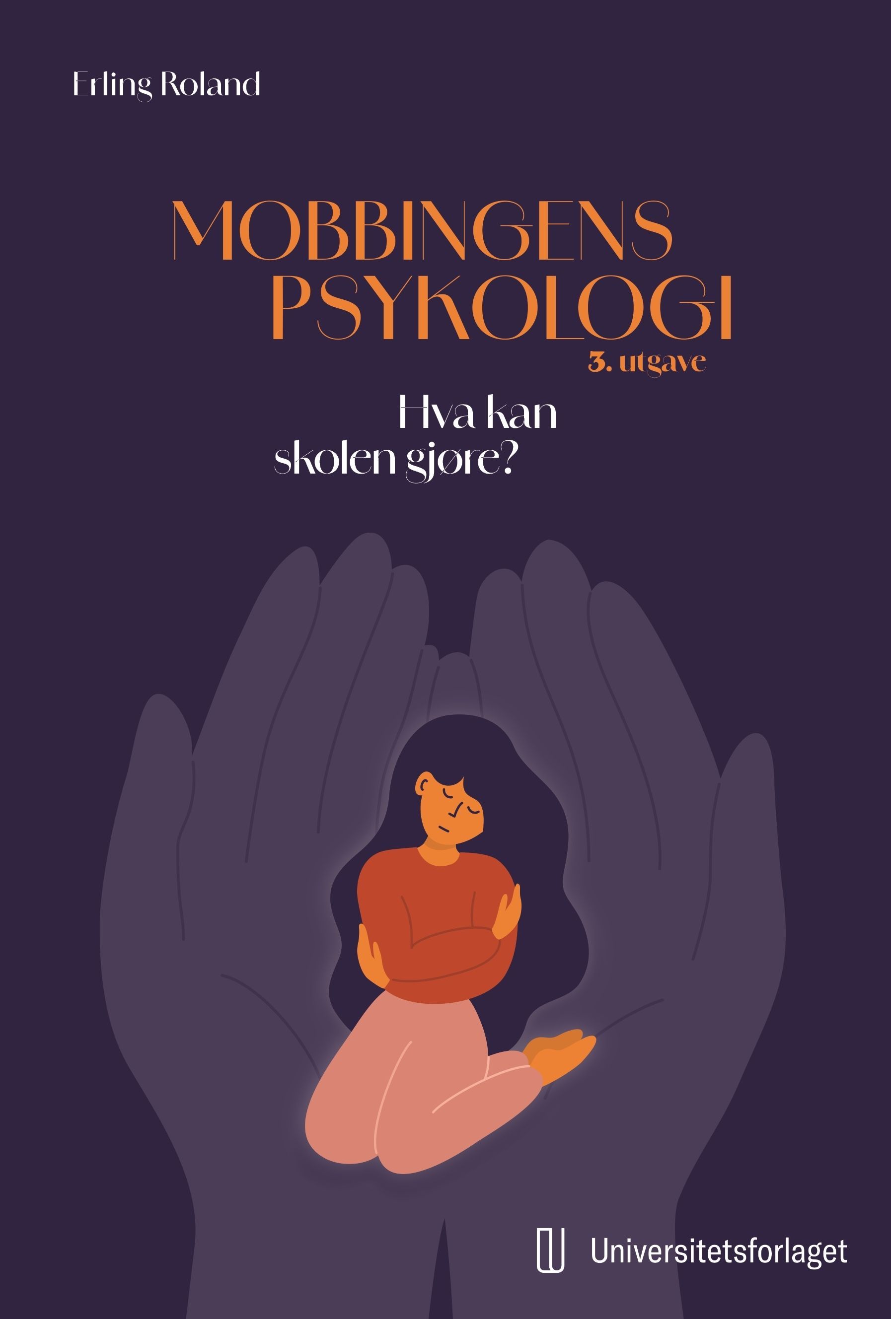 Mobbingens psykologi : hva kan skolen gjøre?