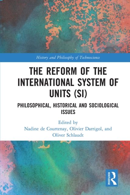 The Reform of the International System of Units (SI) : Philosophical, Historical and Sociological Issues