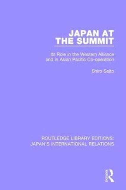 Japan at the Summit : Its Role in the Western Alliance and in Asian Pacific Cooperation