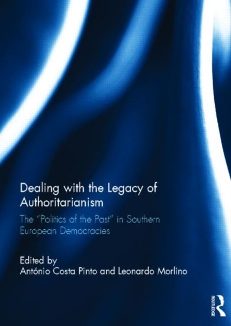 Forsidebilde av Dealing with the Legacy of Authoritarianism : The “Politics of the Past” in Southern European Democracies