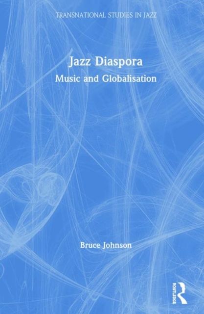 Jazz Diaspora : Music and Globalisation