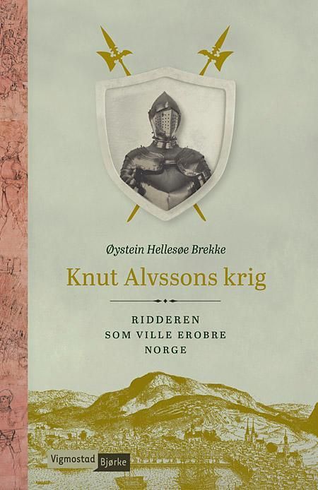Knut Alvssons krig : ridderen som ville erobre Norge