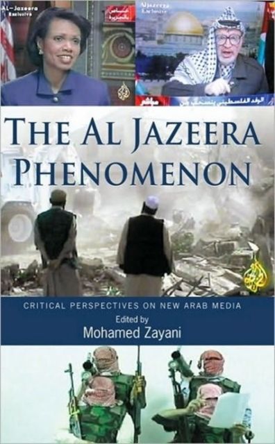 The Al Jazeera Phenomenon : Critical Perspectives on New Arab Media