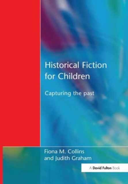 Historical Fiction for Children : Capturing the Past