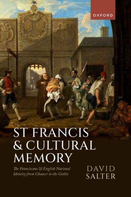 Forsidebilde av St Francis and Cultural Memory : The Franciscans and English National Identity from Chaucer to the Gothic