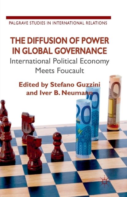 The Diffusion of Power in Global Governance : International Political Economy meets Foucault