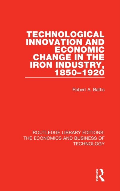 Technological Innovation and Economic Change in the Iron Industry, 1850-1920