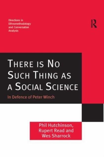 There is No Such Thing as a Social Science : In Defence of Peter Winch