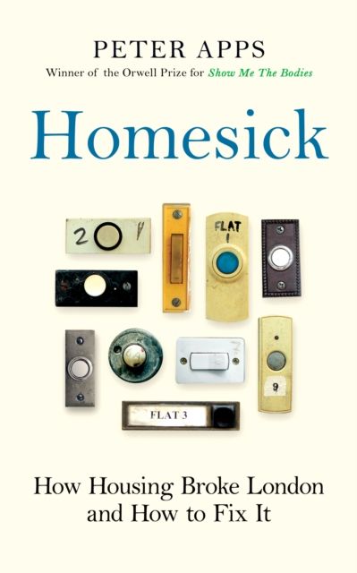 Homesick : How Housing Broke London and How to Fix It