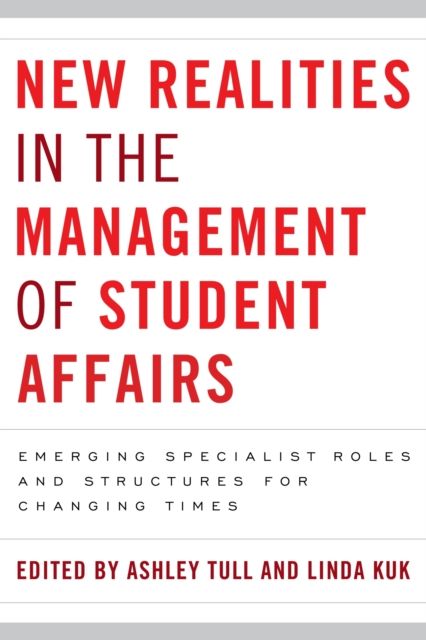 New Realities in the Management of Student Affairs : Emerging Specialist Roles and Structures for Changing Times