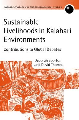 Sustainable Livelihoods in Kalahari Environments : A Contribution to Global Debates