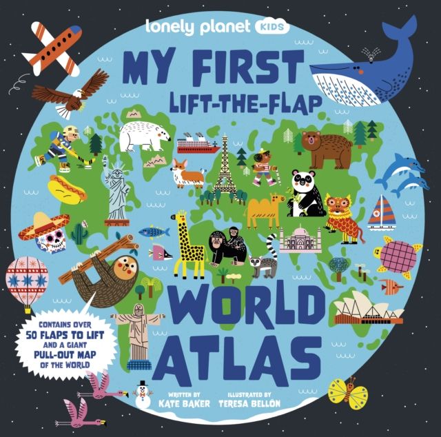 Lonely Planet Kids My First Lift-the-Flap World Atlas : Interactive Globe for Kids with 40 Flaps, Giant Pull-Out Map, Search-and-Find Games & Fun Facts