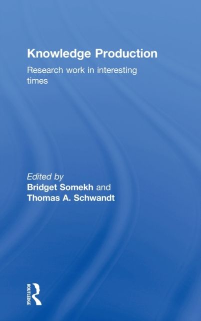 Knowledge Production : Research Work in Interesting Times