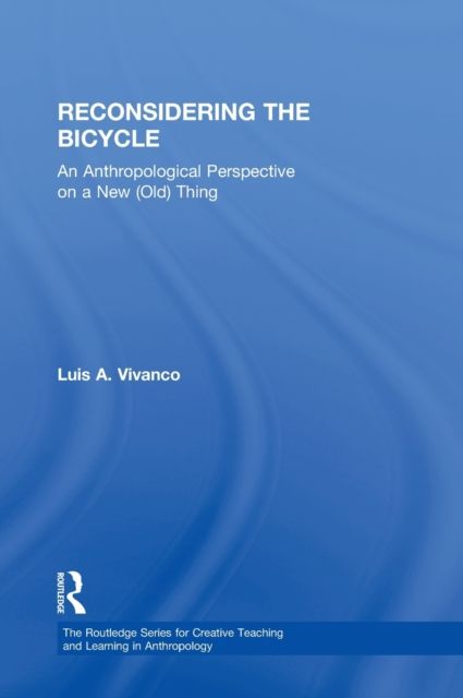 Reconsidering the Bicycle : An Anthropological Perspective on a New (Old) Thing