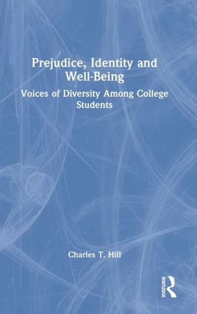 Prejudice, Identity and Well-Being : Voices of Diversity Among College Students