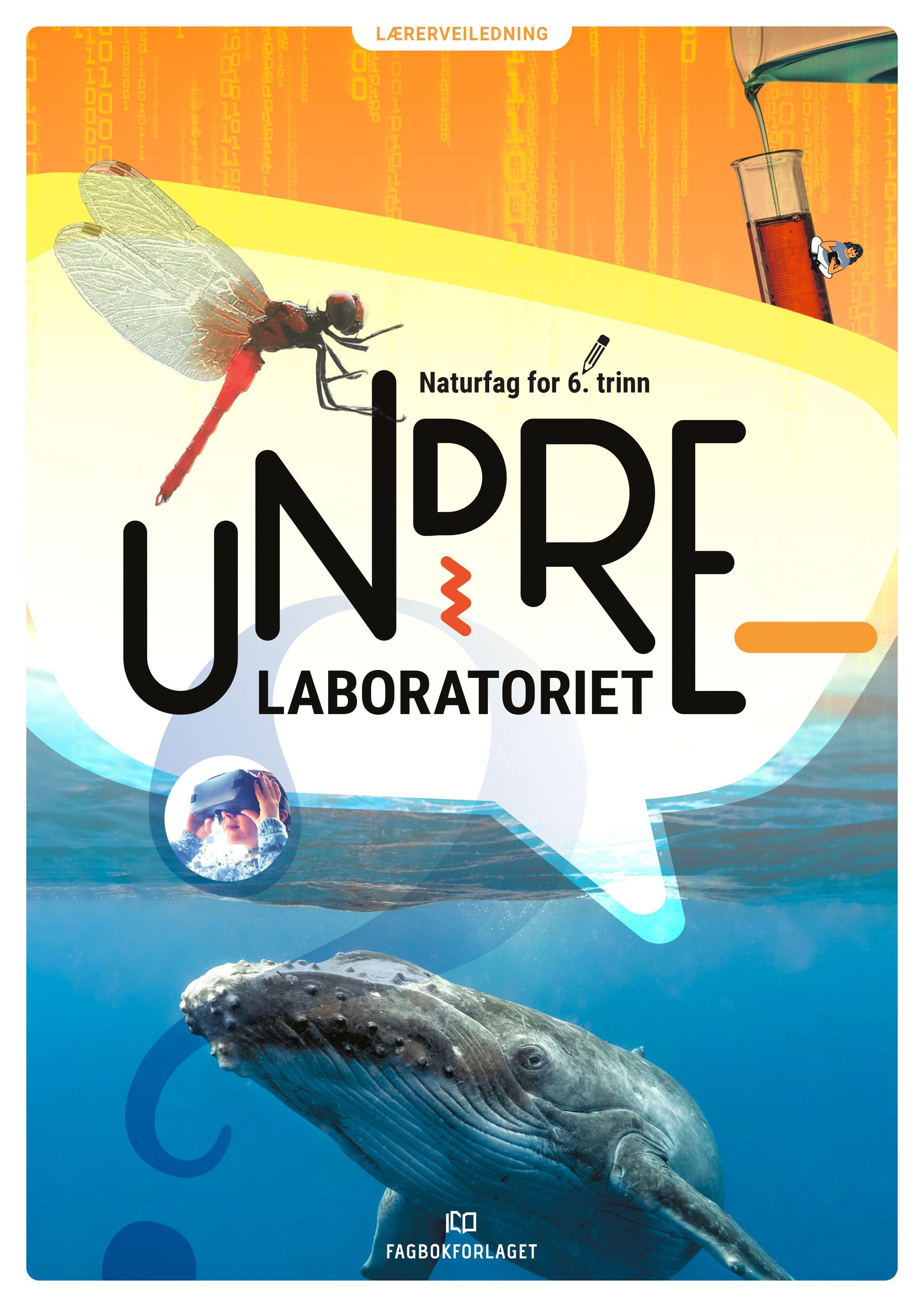 Undrelaboratoriet 6 : naturfag for mellomtrinnet. Lærerveiledning