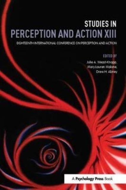 Studies in Perception and Action XIII : Eighteenth International Conference on Perception and Action