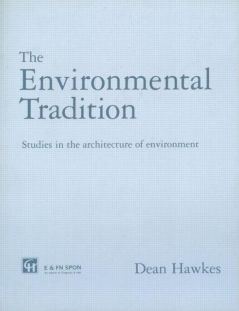 The Environmental Tradition : Studies in the architecture of environment