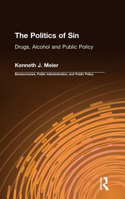The Politics of Sin : Drugs, Alcohol and Public Policy