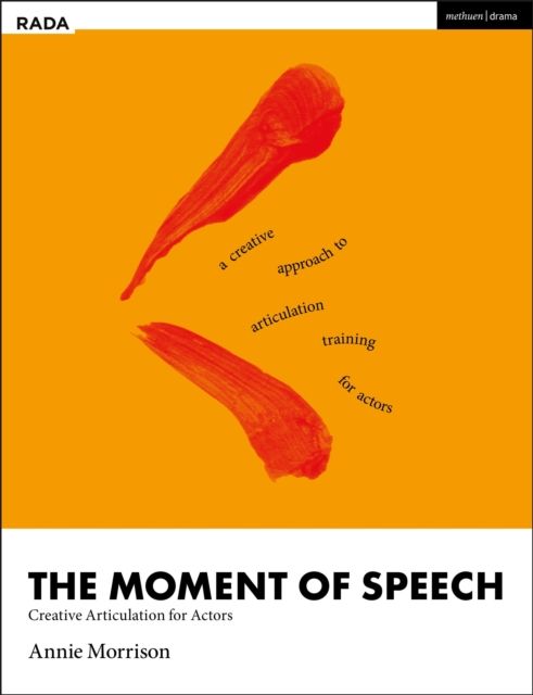 The Moment of Speech : Creative Articulation for Actors