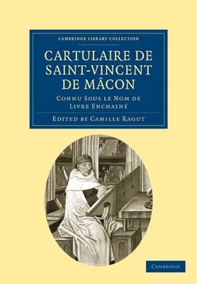 Cartulaire de Saint-Vincent de Macon : Connu Sous le Nom de Livre Enchaine