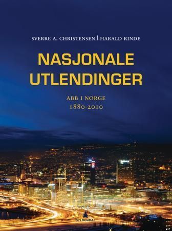 Nasjonale utlendinger : ABB i Norge 1880-2010