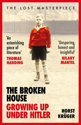 The Broken House : Growing up Under Hitler – The Lost Masterpiece